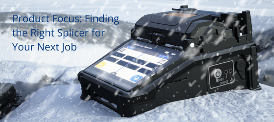 Product Focus: Finding the Right Splicer for Your Next Job