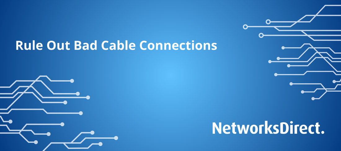 Rule Out Bad Cable Connections