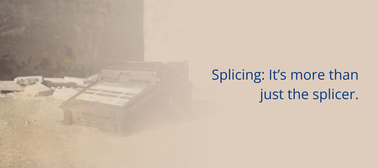 Splicing: It’s more than just the splicer.